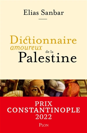 Dictionnaire amoureux de la Palestine - Elias Sanbar