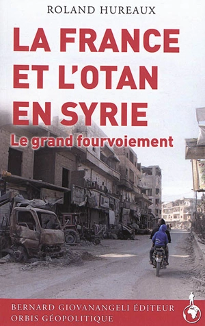 La France et l'OTAN en Syrie : le grand fourvoiement - Roland Hureaux