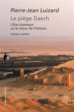 Le piège Daech : l'Etat islamique ou le retour de l'histoire - Pierre-Jean Luizard