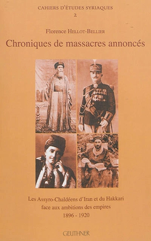 Chroniques de massacres annoncés : les Assyro-Chaldéens d'Iran et du Hakkari face aux ambitions des empires, 1896-1920 - Florence Hellot-Bellier