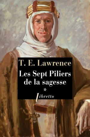 Les sept piliers de la sagesse. Vol. 1 - Thomas Edward Lawrence