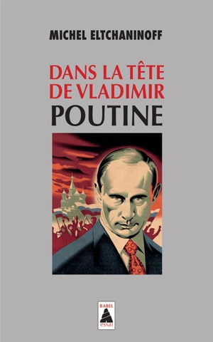 Dans la tête de Vladimir Poutine : essai - Michel Eltchaninoff