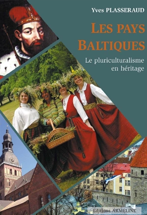 Les pays baltiques : le pluriculturalisme en héritage - Yves Plasseraud