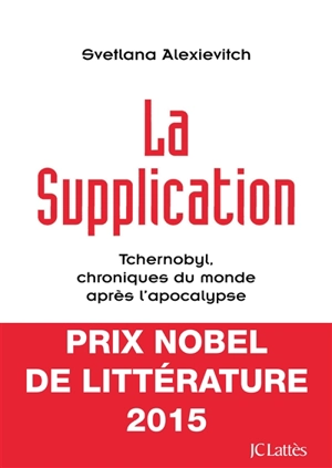 La supplication : Tchernobyl, chroniques du monde après l'apocalypse - Svetlana Alexievitch