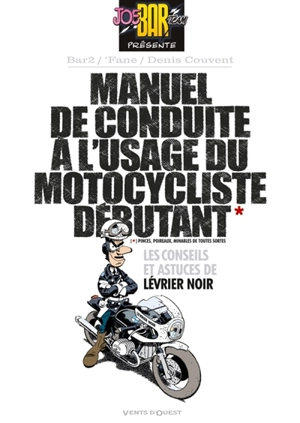 Manuel de conduite à l'usage du motocycliste débutant : les conseils et astuces de Lévrier noir - Denis Couvent