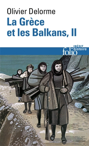 La Grèce et les Balkans : du Ve siècle à nos jours. Vol. 2 - Olivier Delorme