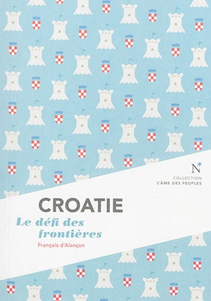 Croatie : le défi des frontières - François d' Alançon