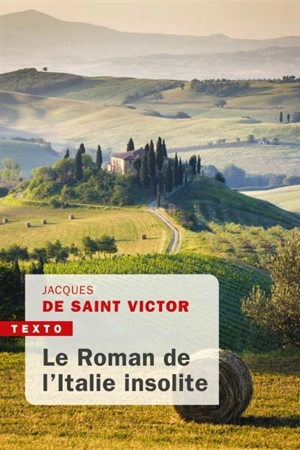 Le roman de l'Italie insolite - Jacques de Saint-Victor