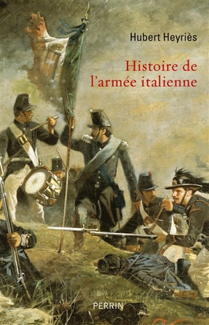 Histoire de l'armée italienne - Hubert Heyriès