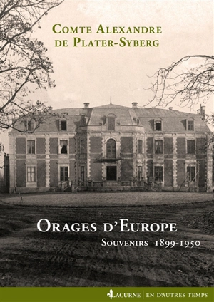 Orages d'Europe : souvenirs 1899-1950 - Alexandre de Plater-Syberg
