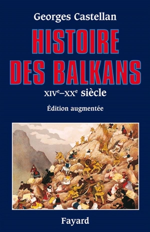 Histoire des Balkans : XIVe-XXe siècle - Georges Castellan