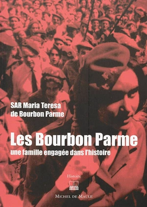 Les Bourbon Parme : une famille engagée dans l'histoire - Maria Teresa de Bourbon-Parme