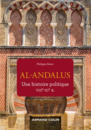 Al- Andalus : une histoire politique, VIIIe-XIe s. - Philippe Sénac