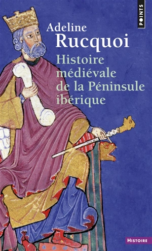 Histoire médiévale de la péninsule Ibérique - Adeline Rucquoi