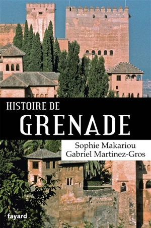 Histoire de Grenade - Gabriel Martinez-Gros