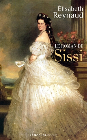 Le roman de Sissi - Elisabeth Reynaud