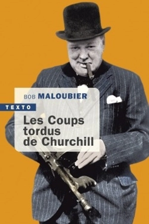 Les coups tordus de Churchill - Bob Maloubier