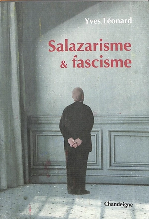 Salazarisme & fascisme - Yves Léonard