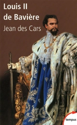 Louis II de Bavière ou Le roi foudroyé - Jean Des Cars