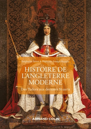 L'Angleterre à l'époque moderne : des Tudors aux derniers Stuarts - Stéphane Jettot