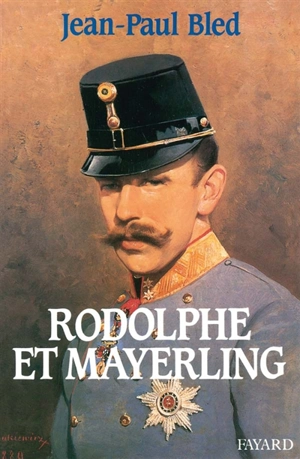 Rodolphe et Mayerling - Jean-Paul Bled