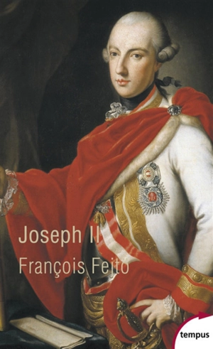 Joseph II : un Habsbourg révolutionnaire - François Fetjö