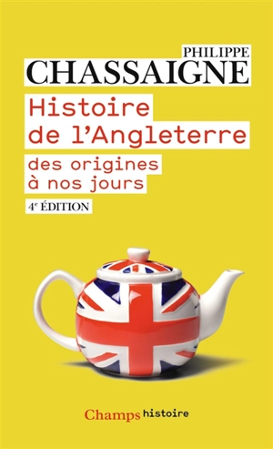 Histoire de l'Angleterre : des origines à nos jours - Philippe Chassaigne