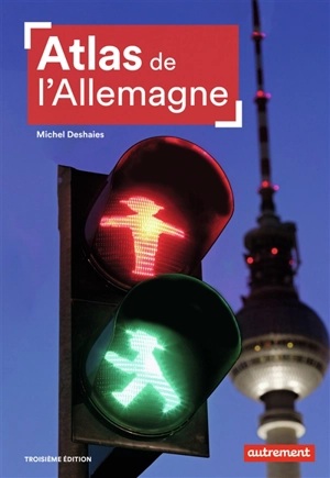 Atlas de l'Allemagne : les contrastes d'une puissance en mutation - Michel Deshaies