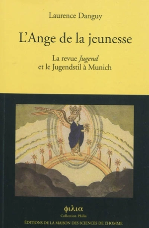 L'ange de la jeunesse : la revue Jugend et le Jugendstil à Munich - Laurence Danguy