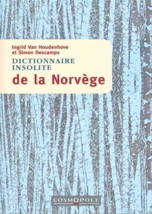 Dictionnaire insolite de la Norvège - Ingrid Van Houdenhove