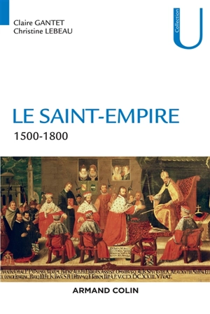 Le Saint-Empire : 1500-1800 - Claire Gantet