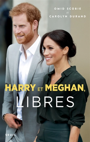 Harry et Meghan, libres - Omid Scobie