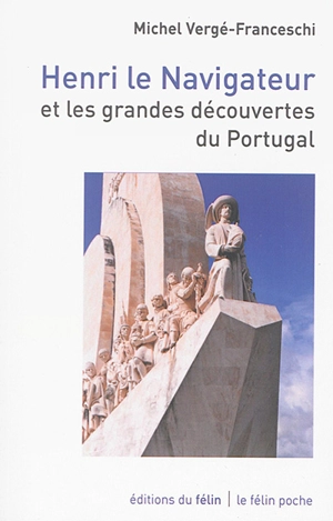 Henri le Navigateur et les grandes découvertes du Portugal - Michel Vergé-Franceschi