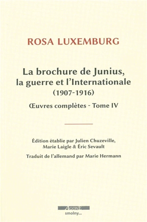 Oeuvres complètes. Vol. 4. La brochure de Junius, la guerre et l'Internationale - Rosa Luxemburg