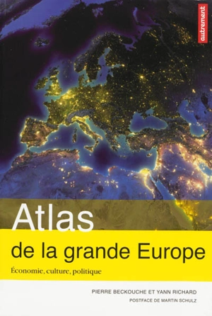Atlas de la grande Europe : économie, culture, politique - Pierre Beckouche