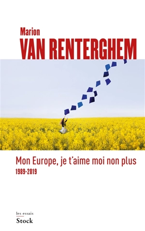 Mon Europe, je t'aime moi non plus : 1989-2019 - Marion Van Renterghem