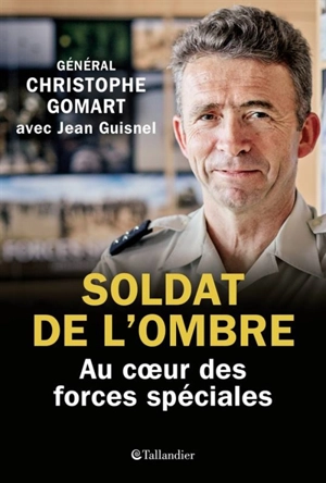 Soldat de l'ombre : au coeur des forces spéciales - Christophe Gomart