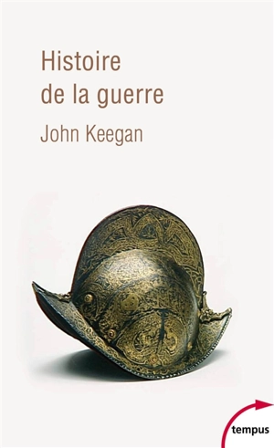 Histoire de la guerre : du néolithique à la guerre du Golfe - John Keegan