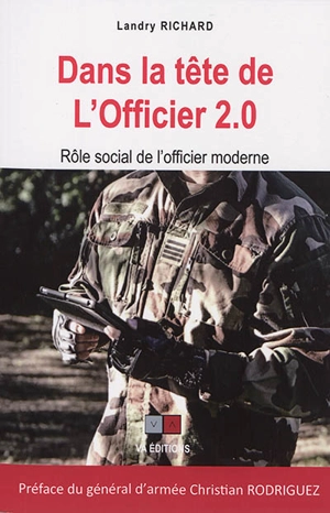 Dans la tête de l'officier 2.0 : rôle social de l'officier moderne - Landry Richard