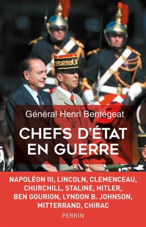 Chefs d'Etat en guerre - Henri Bentégeat