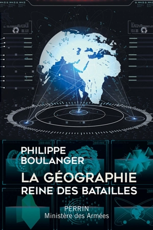 La géographie, reine des batailles - Philippe Boulanger