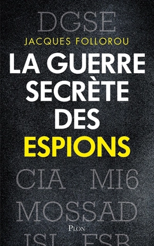 La guerre secrète des espions - Jacques Follorou