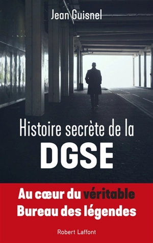 Histoire secrète de la DGSE - Jean Guisnel