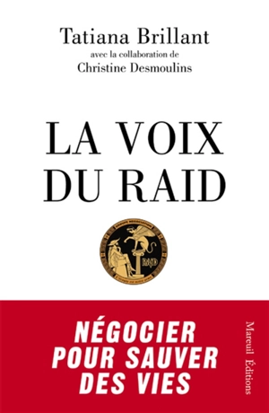 La voix du Raid : négocier pour sauver des vies - Tatiana Brillant