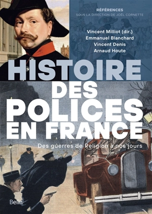 Histoire des polices en France : des guerres de Religion à nos jours - Emmanuel Blanchard