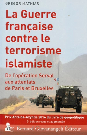 La guerre française contre le terrorisme islamiste : de l'opération Serval aux attentats de Paris et Bruxelles - Grégor Mathias