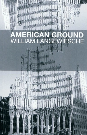 American ground : déconstruire le World Trade Center - William Langewiesche