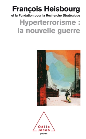 Hyperterrorisme, la nouvelle guerre - François Heisbourg