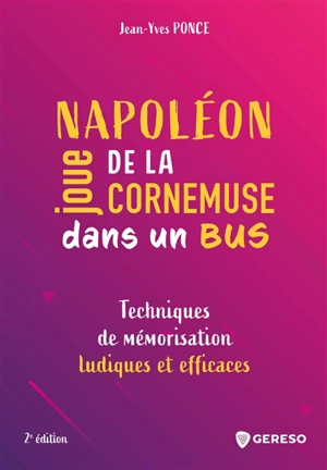 Napoléon joue de la cornemuse dans un bus : techniques de mémorisation ludiques et efficaces - Jean-Yves Ponce