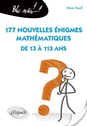 177 nouvelles énigmes mathématiques : de 13 à 113 ans - Marie Agrell